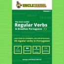 The most useful Regular Verbs in Brazilian Portuguese: Learn how to conjugate, use and pronounce 50  Audiobook