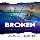 Hope for the Broken: Potters House 2 Audiobook