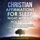 Christian Affirmations for Sleep - Night with the Holy Spirit: For men and women; see your fervent p Audiobook