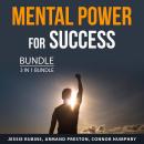 Mental Power for Success Bundle, 3 in 1 Bundle: Mental Power, Success Visualization Techniques, Mast Audiobook