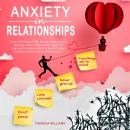 Anxiety in Relationships: How to Eliminate Panic Attacks, Insecurity and Jealousy in Love. Discover  Audiobook