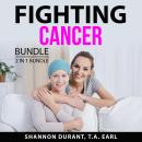 Fighting Cancer Bundle, 2 in 1 Bundle: Fight Off Cancer and Colon Cancer Guide Audiobook