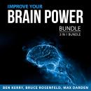 Improve Your Brain Power Bundle, 3 in 1 Bundle: How to Declutter Your Mind, Boost Your Intelligence, Audiobook