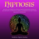 Hipnosis: Aumente su autoestima y confianza, supere el pensamiento excesivo, la procrastinación, la ordinación en público y la ansiedad social, deje de ... [Hypnosis For Self-Esteem] (Spanish Edition), Mindfulness Hypnosis Academy