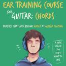 Ear Training Course for Guitar: Chords | Practice that and become great at guitar playing | A music lesson you don't want to miss