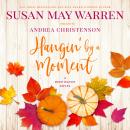 Hangin' by A Moment: A Deep Haven Novel Audiobook