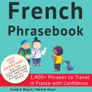 French Phrasebook: 1,400+ Phrases to Travel in France with Confidence Audiobook