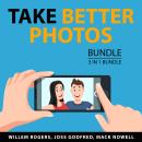 Take Better Photos Bundle, 3 in 1 Bundle: Perfect Pictures, Photography for Beginners, Digital Photo Audiobook