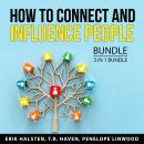 How to Connect and Influence People Bundle, 3 in 1 Bundle: Learning to Lead, Connecting With People, Audiobook