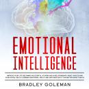 Emotional Intelligence: Improve Your Life Becoming Successful at Work and in Relationships. Raise Yo Audiobook