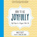 How to Age Joyfully: Eight Steps to a Happier, Fuller Life Audiobook