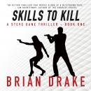 Skills To Kill (A Steve Dane Thriller Book 1) Audiobook