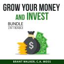 Grow Your Money and Invest Bundle, 2 in 1 Bundle: How to Invest and Investing and Trading Strategies Audiobook