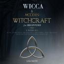 Wicca Starter Kit: 2 Manuscripts: Wicca and Modern Witchcraft For Beginners: Become a Modern Witch U Audiobook