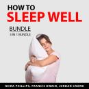 How to Sleep Well Bundle, 3 in 1 Bundle: Better Sleep, Insomnia Cure, Secrets to Quality Sleep Audiobook
