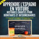 Apprendre l'espagnol en Voiture: Histoires Courtes pour Débutants et Intermédiaires A2 - B1: 12 Hist Audiobook