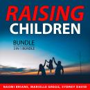 Raising Children Bundle, 3 in 1 Bundle: How to Raise Successful Children, Guide to a Child's Mental  Audiobook