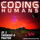 Coding Humans: Episode 3- Phaeton Audiobook