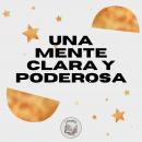 [Spanish] - Una Mente Clara Y Poderosa Audiobook