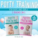 Potty Training for Boys and Girls in Three Days: 2 Books in 1: Baby Training for Modern Parents. Ste Audiobook