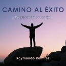 CAMINO AL ÉXITO: Descubre tú potencial Audiobook