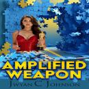 Amplified Weapon: A Cozy Mini-Mystery Audiobook