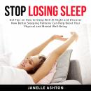 Stop Losing Sleep: Get Tips on How to Sleep Well At Night and Discover How Better Sleeping Patterns  Audiobook