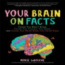 Your Brain on Facts: Things You Didn't Know, Things You Thought You Knew, and Things You Never Knew  Audiobook