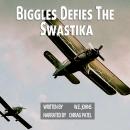 Biggles Defies The Swastika: Captain James Bigglesworth goes undercover in Nazi-occupied Norway and  Audiobook