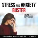 Stress and Anxiety Buster Bundle, 3 in 1 Bundle: Managing Stress, Stress Buster, Say Goodbye to Stre Audiobook