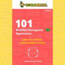 101 Brazilian Portuguese Expressions: Learn to connect with Brazilian Locals! Audiobook