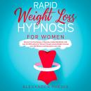 Rapid Weight Loss Hypnosis for Women: Discover the Psychology of Hypnosis,Guided Meditation with ove Audiobook