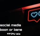 Social media boon or bane Audiobook