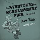 Las Aventuras de Huckleberry Finn: The Adventures of Huckleberry Finn en Español Audiobook