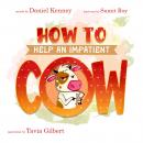 How To Help An Impatient Cow Audiobook