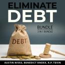 Eliminate Debt Bundle, 3 in 1 Bundle: Proper Way to Borrow, Debt-Free Living, and Clear Your Debt Audiobook