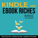 Kindle and EBook Riches Bundle, 3 in 1 Bundle:: Kindle Marketing Success, Kindle Profits, and Ebook  Audiobook
