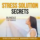 Stress Solution Secrets Bundle, 2 in 1 Bundle:: Stress Relief and Stress Buster Audiobook