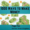 1000 Ways to Make Money: and How to Make it Happen Audiobook