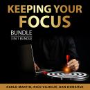 Keeping Your Focus Bundle, 3 in 1 Bundle: Focus First, Multitasking Mistake, and Hyper Focus Audiobook