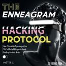 The Enneagram Hacking Protocol: How FBI and CIA Psychologists Use this Subliminal Weapon to Speed Re Audiobook