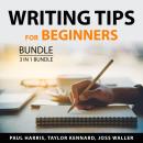 Writing Tips for Beginners Bundle, 3 in 1 Bundle: Writing Tips, Expert Writing Tips, and Web Copywri Audiobook