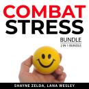 Combat Stress Bundle, 2 in 1 Bundle:: Become Stress-Proof and Say Goodbye to Stress Audiobook