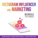 Instagram Influencer and Marketing Bundle, 3 in 1 Bundle: Become an Instagram Influencer, Art of Inf Audiobook