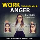 Work Through Your Anger Bundle, 2 in 1 Bundle: Anger Management Skills and Control Your Rage Audiobook