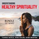 Understanding Healthy Spirituality Bundle, 2 in 1 Bundle: Spiritual Resolution and Spiritual Healing Audiobook