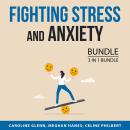 Fighting Stress and Anxiety Bundle, 3 in 1 Bundle: Stress Management, Find Peace Inside You, How to  Audiobook