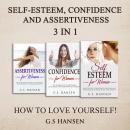 Self-Esteem , Confidence and Assertiveness 3 in 1 How To Love Yourself: How To Love Yourself Audiobook