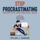 STOP PROCRASTINATING: PROVEN TIPS AND PRACTICAL WAYS Audiobook