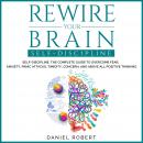 Rewire Your Brain: Self-Discipline. The Complete Guide to Overcome Fear, Anxiety, Panic Attacks, Tim Audiobook